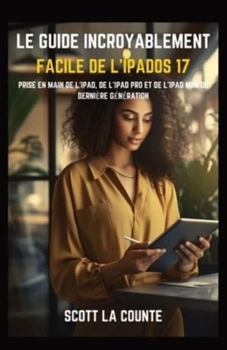 Le Guide Incroyablement Facile De L'iPadOS 17