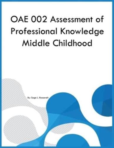 OAE 002 Assessment of Professional Knowledge Middle Childhood