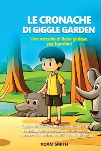 LE CRONACHE DI GIGGLE GARDEN Una Raccolta Di Fiabe Gioiose Per Bambini.