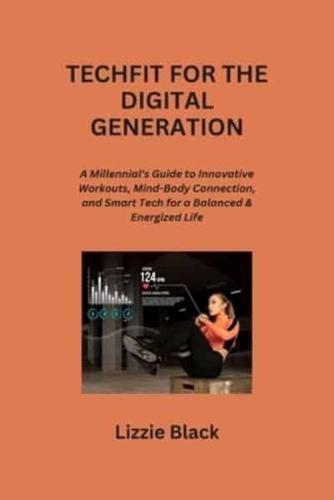 Techfit for the Digital Generation