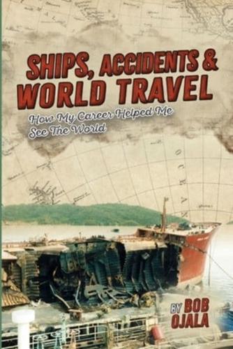 Ships, Accidents & World Travel