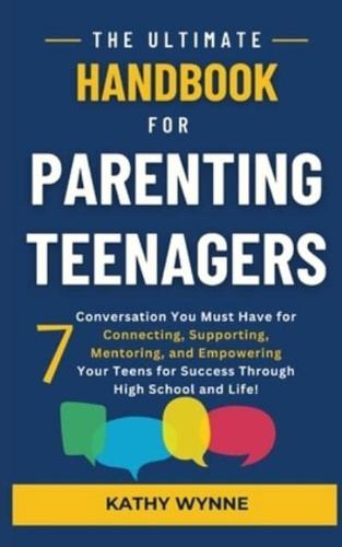 The Ultimate Handbook for Parenting Teenagers