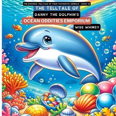 The Telltale of Danny the Dolphin's Ocean Oddities Emporium