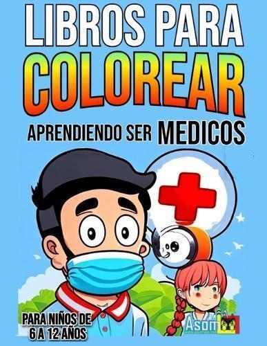 LIBROS PARA COLOREAR PARA NIÑOS QUIEREN SER DE MEDICOS