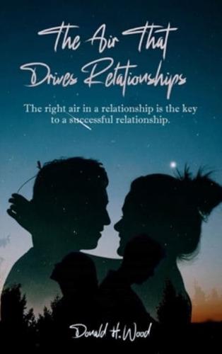 The Air That Drives Relationships