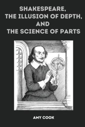 Shakespeare, the Illusion of Depth, and the Science of Parts