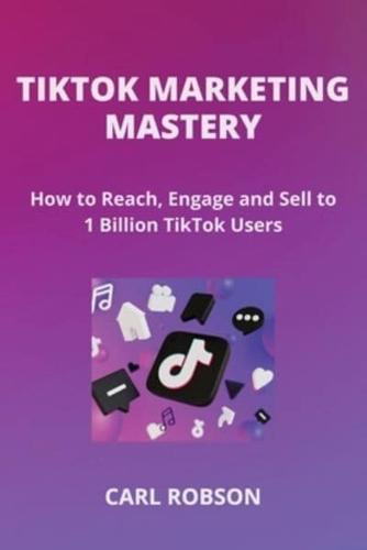 Tiktok Marketing Mastery