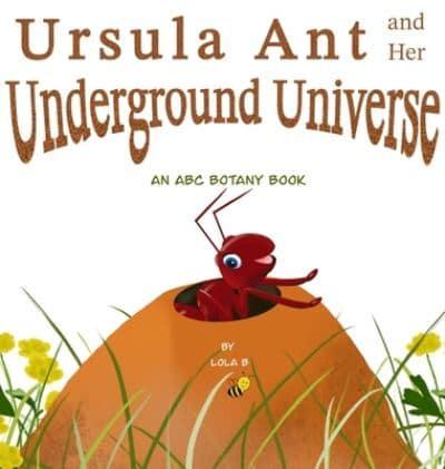 Ursula Ant and Her Underground Universe