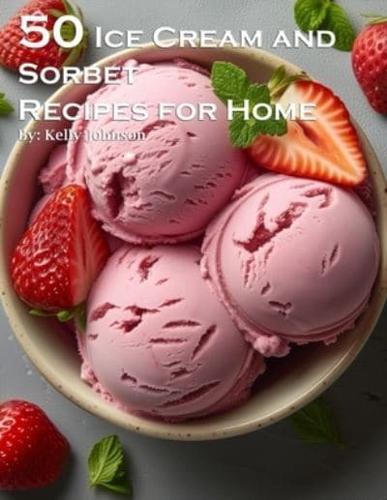 50 Ice Cream and Sorbet Recipes for Home