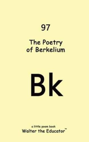 The Poetry of Berkelium