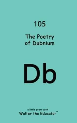 The Poetry of Dubnium