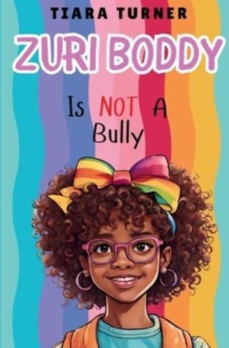 Zuri Boddy Is Not A Bully