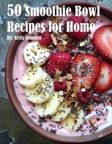 50 Smoothie Bowl Recipes for Home