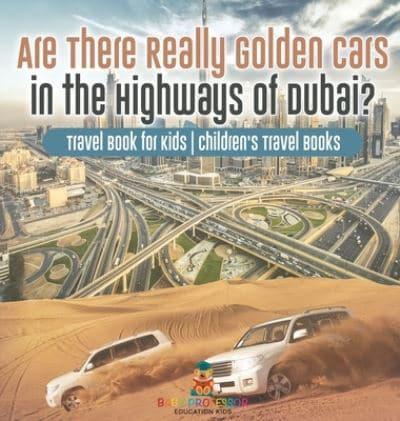 Are There Really Golden Cars on the Highways of Dubai? Travel Book for Kids Children's Travel Books