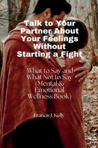 Talk to Your Partner About Your Feelings Without Starting a Fight