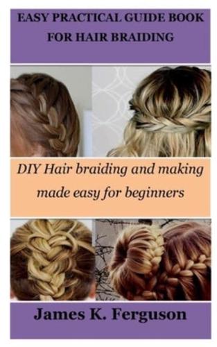 Easy Practical Guide Book for Hair Braiding
