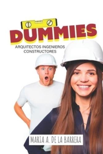 Dummies Arquitectos, Ingenieros, Constructores.