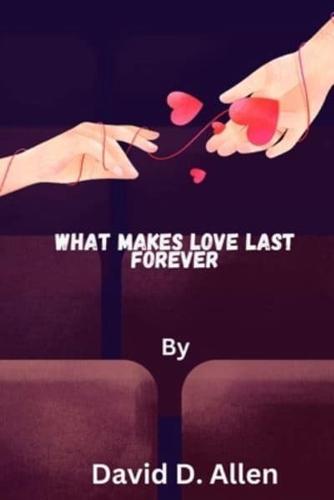 What Makes Love Last Forever