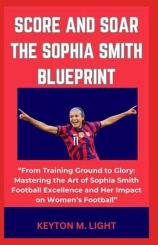 Score and Soar the Sophia Smith Blueprint