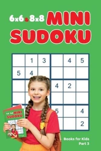 6X6 & 8X8 Mini Sudoku Books for Kids, Part 3