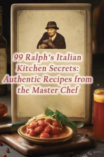 99 Ralph's Italian Kitchen Secrets