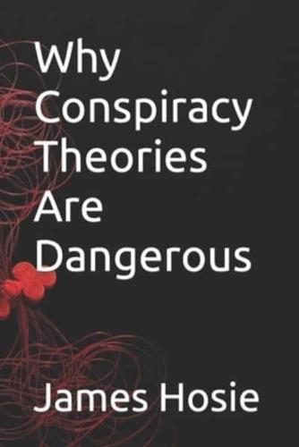 Why Conspiracy Theories Are Dangerous