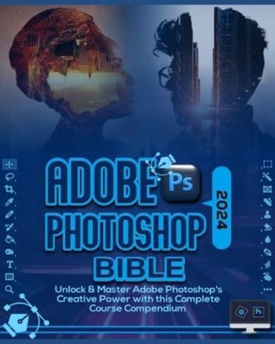 Adobe Photoshop 2024 Bible