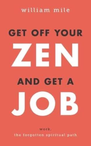 Get Off Your Zen and Get a Job