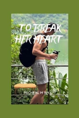 To Break Her Heart(Book 2)