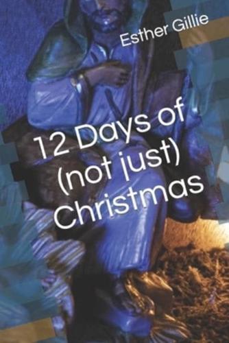 12 Days of (Not Just) Christmas