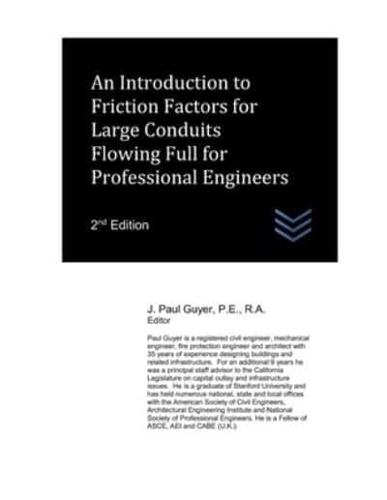 An Introduction to Friction Factors for Large Conduits Flowing Full for Professional Engineers