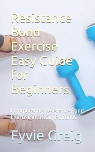 Resistance Band Exercise Easy Guide for Beginners