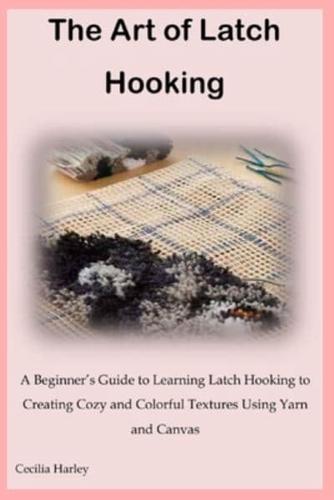 The Art of Latch Hooking