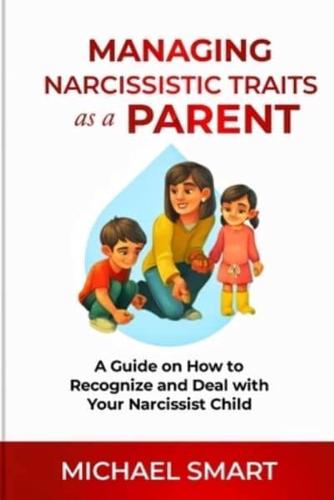 Managing Narcissistic Traits as a Parent