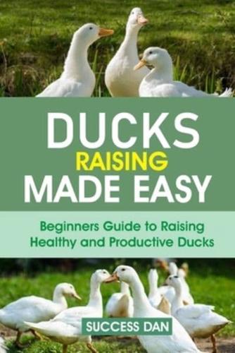 Ducks Raising Made Easy