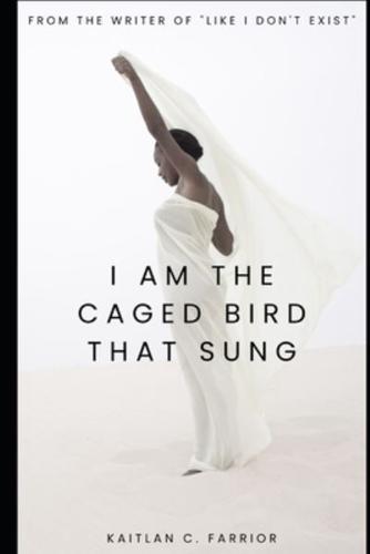 I Am The Caged Bird That Sung