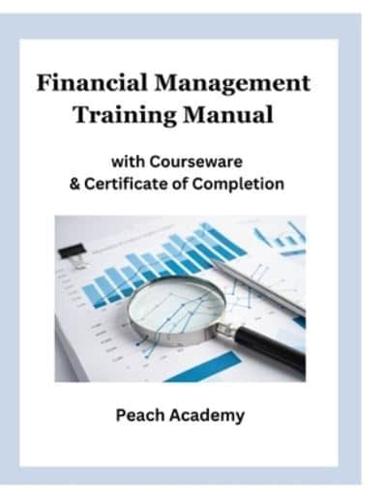 Financial Management Training Manual With Courseware & Certificate of Completion