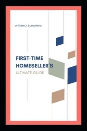 First-Time Homeseller's Ultimate Guide