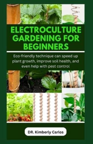Electroculture Gardening for Beginners