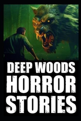 Scary True Deep Woods Horror Stories