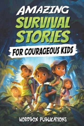 Amazing Survival Stories for Courageous Kids