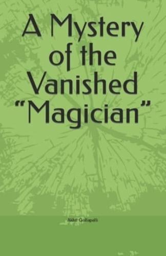 A Mystery of the Vanished "Magician"