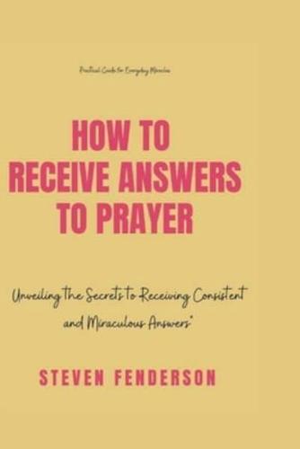 How To Receive Answers To Prayer