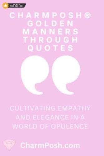 CHARMPOSH(R) Golden Manners Through Quotes