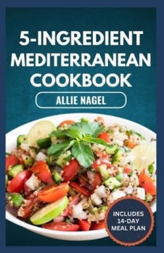 5-Ingredient Mediterranean Cookbook