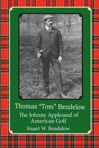 Thomas "Tom" Bendelow, the Johnny Appleseed of American Golf