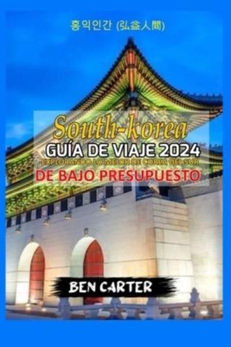 (South Korea) Corea Del Sur Guía De Viaje 2024
