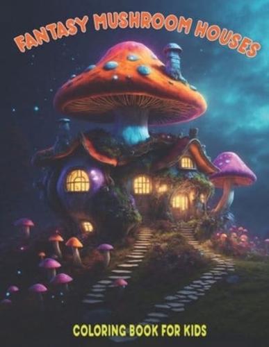 Fantasy Mushroom Houses Coloring Book For Kids