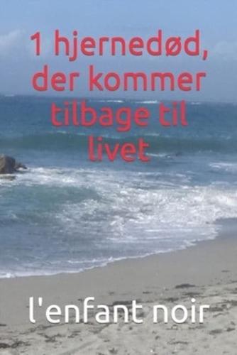 1 Hjernedød, Der Kommer Tilbage Til Livet