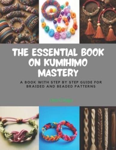 The Essential Book on KUMIHIMO Mastery